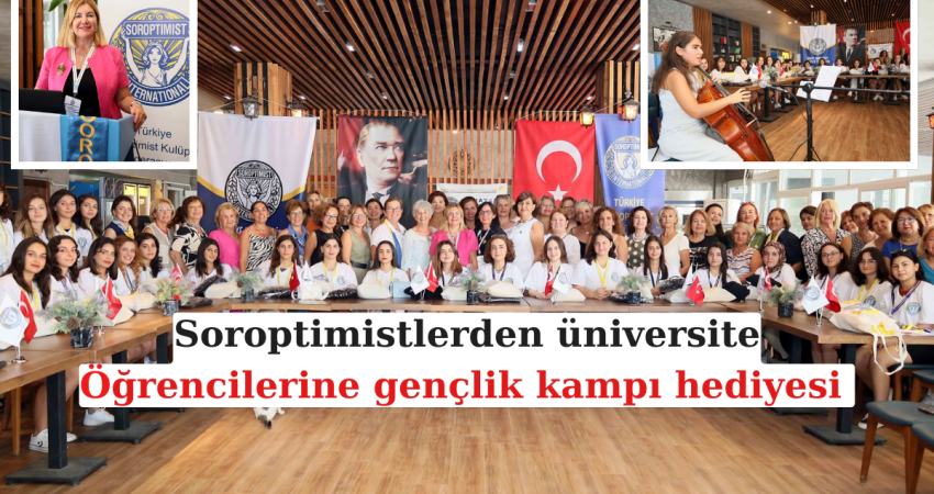 Soroptimistlerden üniversite öğrencilerine gençlik kampı hediyesi