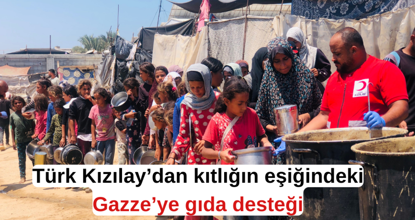 Türk Kızılay’dan kıtlığın eşiğindeki Gazze’ye gıda desteği