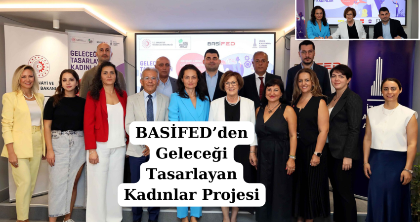 BASİFED’den Geleceği Tasarlayan Kadınlar Projesi