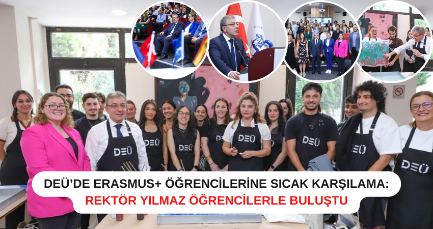 DEÜ’DE ERASMUS+ ÖĞRENCİLERİNE SICAK KARŞILAMA