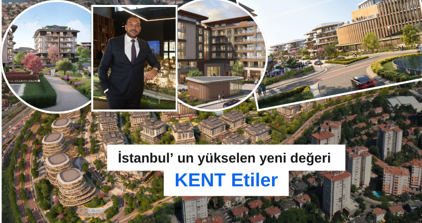 İstanbul’ un yükselen yeni değeri: KENT Etiler