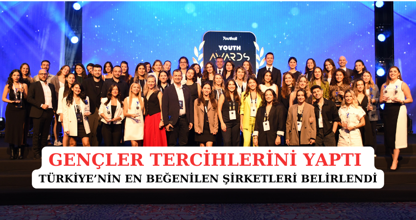 GENÇLER TERCİHLERİNİ YAPTI,   “TÜRKİYE’NİN EN BEĞENİLEN ŞİRKETLERİ” BELİRLENDİ