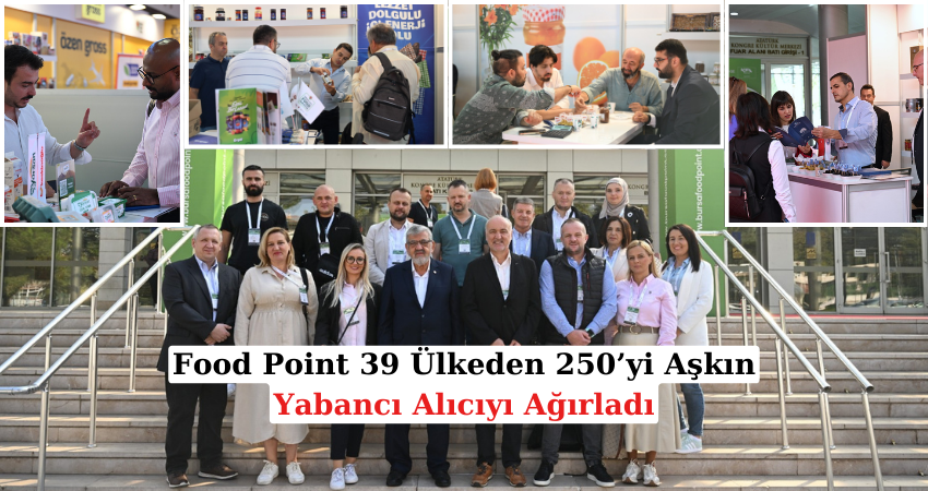 Food Point 39 Ülkeden 250’yi Aşkın Yabancı Alıcıyı Ağırladı