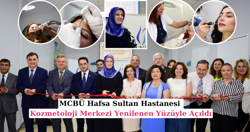 MCBÜ Hafsa Sultan Hastanesi Kozmetoloji Merkezi Yenilenen Yüzüyle Açıldı