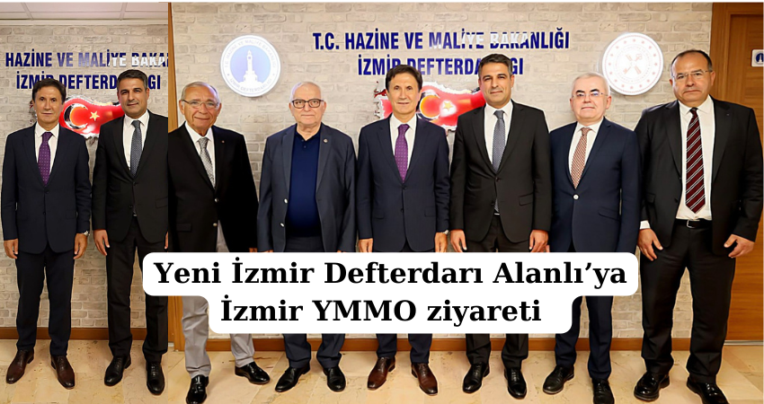 Yeni İzmir Defterdarı Alanlı’ya İzmir YMMO ziyareti