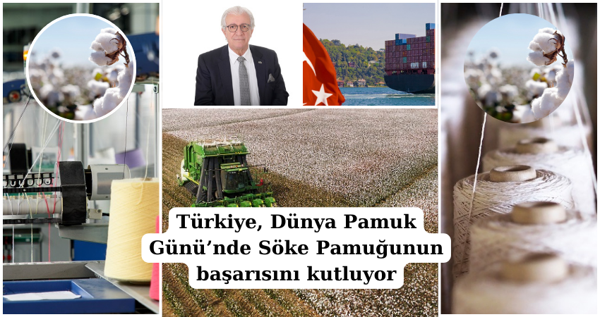 Türkiye, Dünya Pamuk Günü’nde Söke Pamuğunun başarısını kutluyor