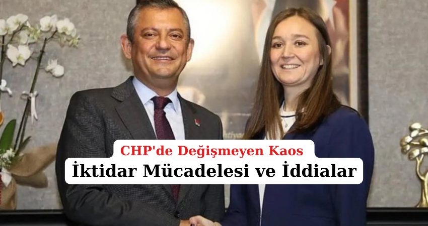 CHP'de Değişmeyen Kaos: İktidar Mücadelesi ve İddialar