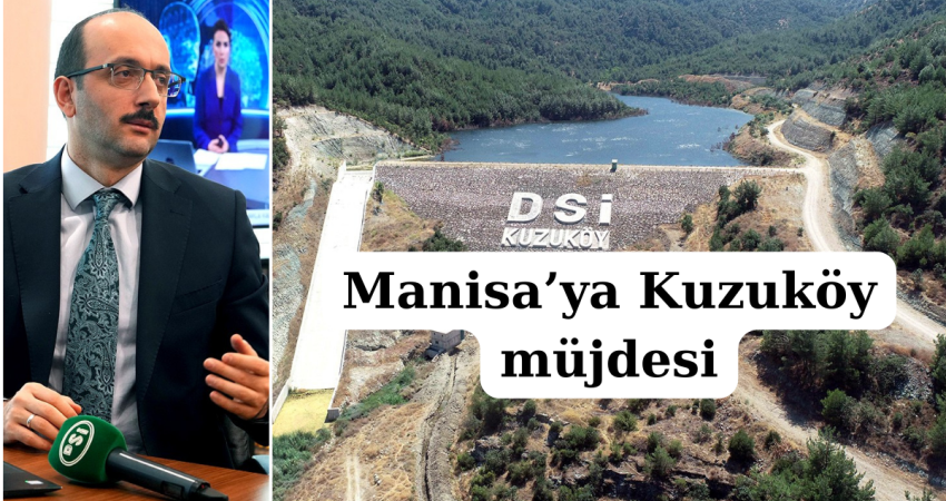 Manisa’ya Kuzuköy müjdesi