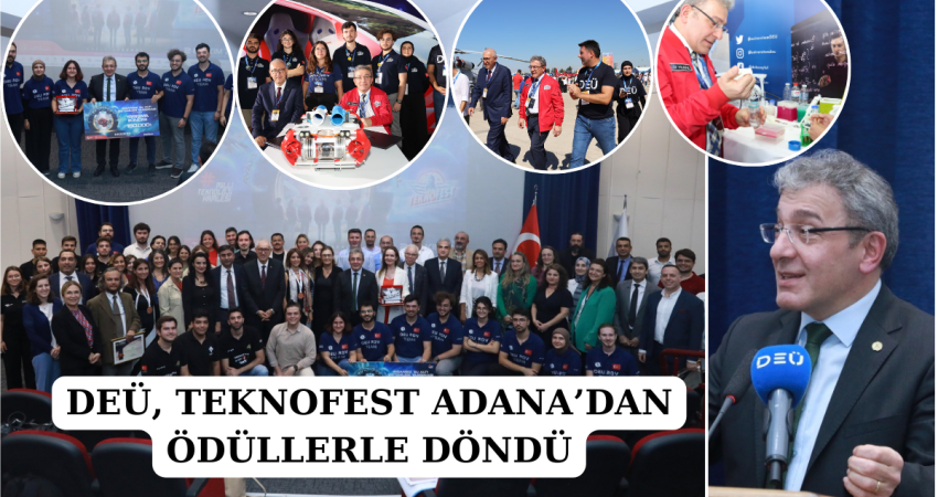 DEÜ, TEKNOFEST ADANA’DAN ÖDÜLLERLE DÖNDÜ