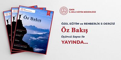 İzmir İl Milli Eğitim Müdürlüğünün Özel Eğitim ve Rehberlik e-Dergisi Öz Bakış Depreme Özel 4. Sayısına Hazırlanıyor